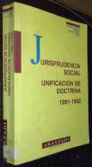 Jurisprudencia social. Unificación de doctrina 1991-1992