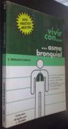 Vivir con ... asma bronquial. Guía práctica para los asmáticos y todos aquellos que estén cercanos a una persona afectada de asma bronquial