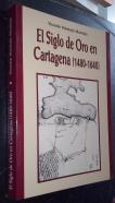 El Siglo de Oro en Cartagena (1480 - 1640).Evolución económica y social de una ciudad portuaria del sureste español y su comarca