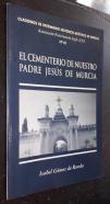 Cuadernos de Patrimonio Histórico-Artístico de Murcia. N 42: El cementerio de Nuestro Padre Jesús de Murcia
