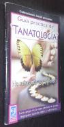 Guía práctica de tanatología. No sufras más por pérdidas. Luto, apoyo en la vejez, pérdida de pareja, depresión, suicidio, dolor y sufrimiento