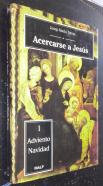 Acercarse a Jesús.Ideas para la oración con el Evangelio. Adviento - Navidad