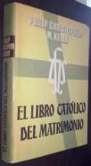El libro católico del matrimonio. Ritual del matrimonio y consejos para el buen éxito y felicidad en la vida matrimonial