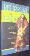 Regresaré al padre. El evangelio según san Lucas. La primera carta de Pedro. El libro de Amós. Una selección de salmos