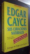 Edgar Cayce. Sus curaciones. Recetas, dietas, ejercicios y masajes para una terapia total