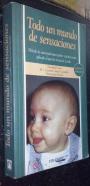 Todo un mundo de sensaciones. Método de autoayuda para padres y profesionales aplicado al periodo inicial de la vida