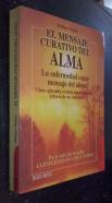 El mensaje curativo del alma. La enfermedad como mensaje del alma. Cómo aprender a crecer espiritualmente a través de sus síntomas