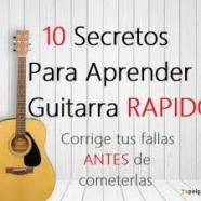 10 Secretos Para Aprender Rápido a Tocar Guitarra