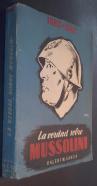 La verdad sobre Mussolini. 1883-1945