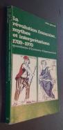 La révolution franaise, mythes et interprétations (1789 - 1970)